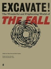 Excavate!: The Wonderful and Frightening World of The Fall by Stanley, Bob Book