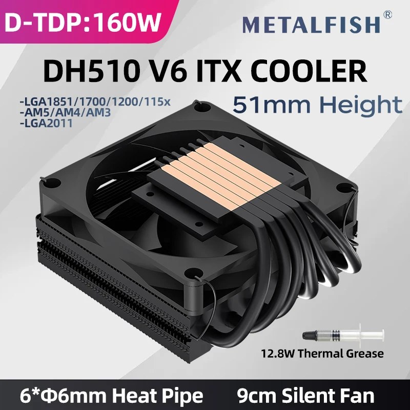 METALFISH DH510 Radiatore TDP160W a basso profilo con 6 tubi di calore, altezza 51 mm, per custodia Mini ITX 1700/1200/115x/AM5 AM4